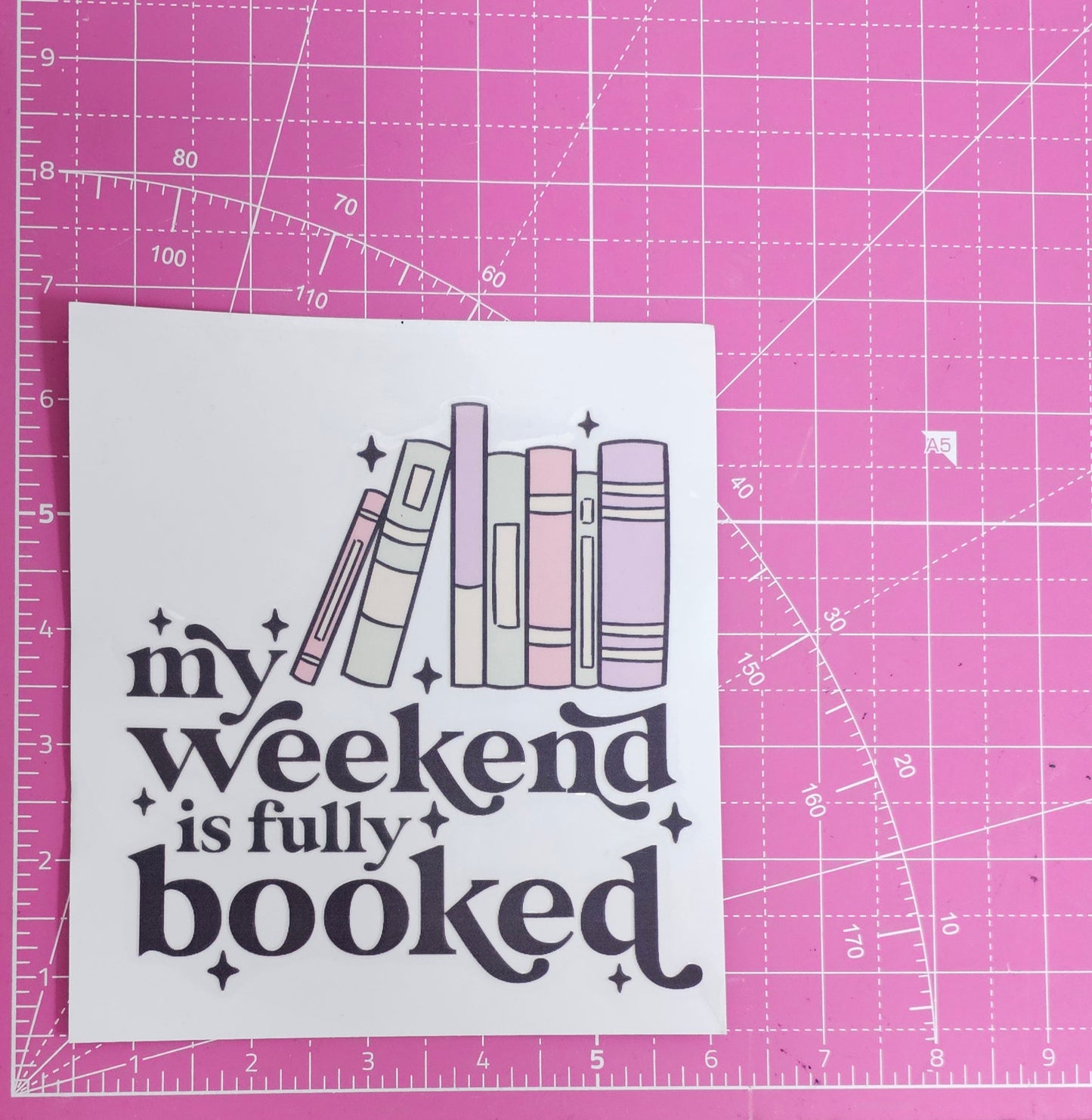 My Weekend is Fully Booked UV Transfer