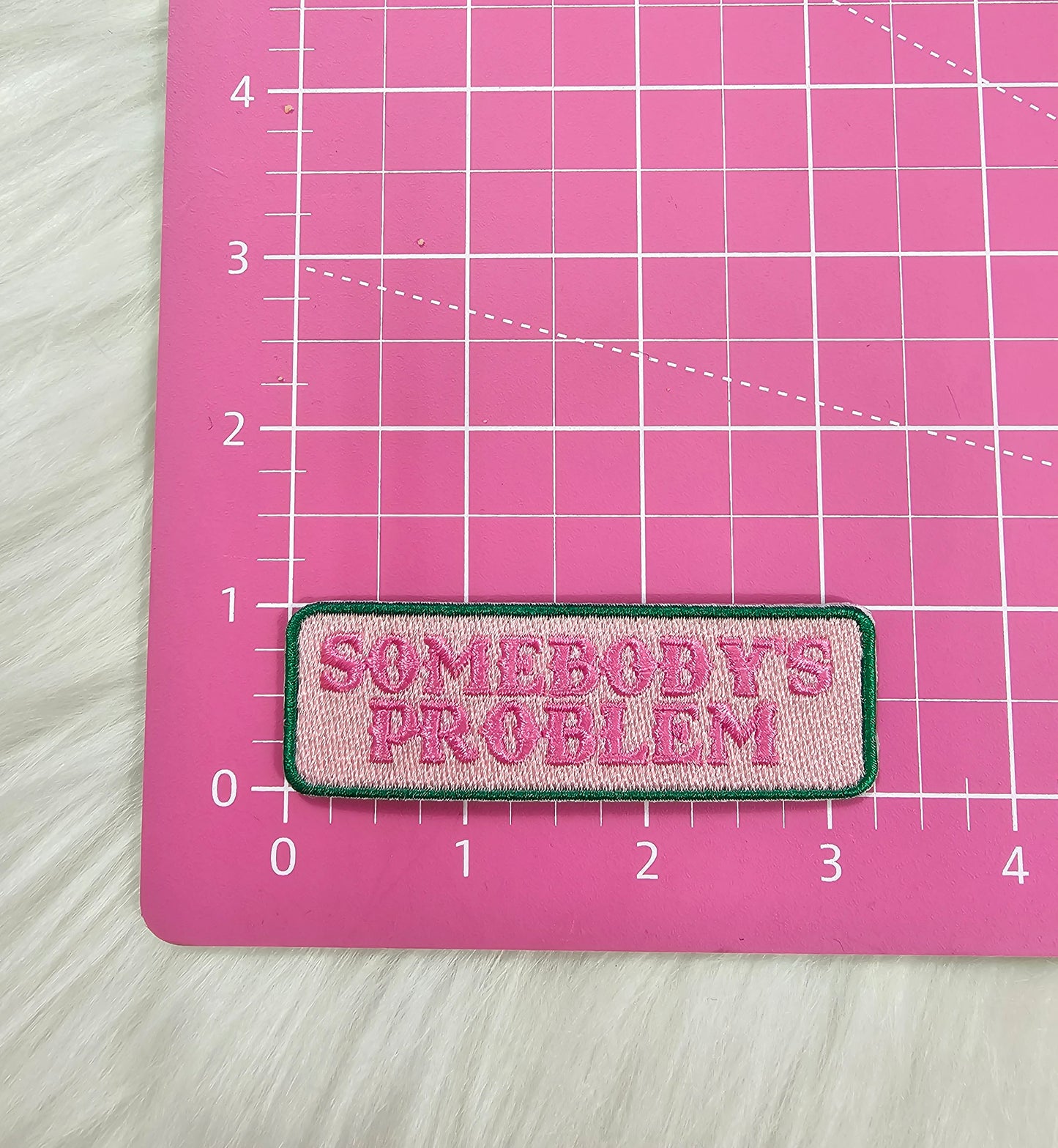 'Somebody's Problem' Pink and Green Embroidery Iron On Patch