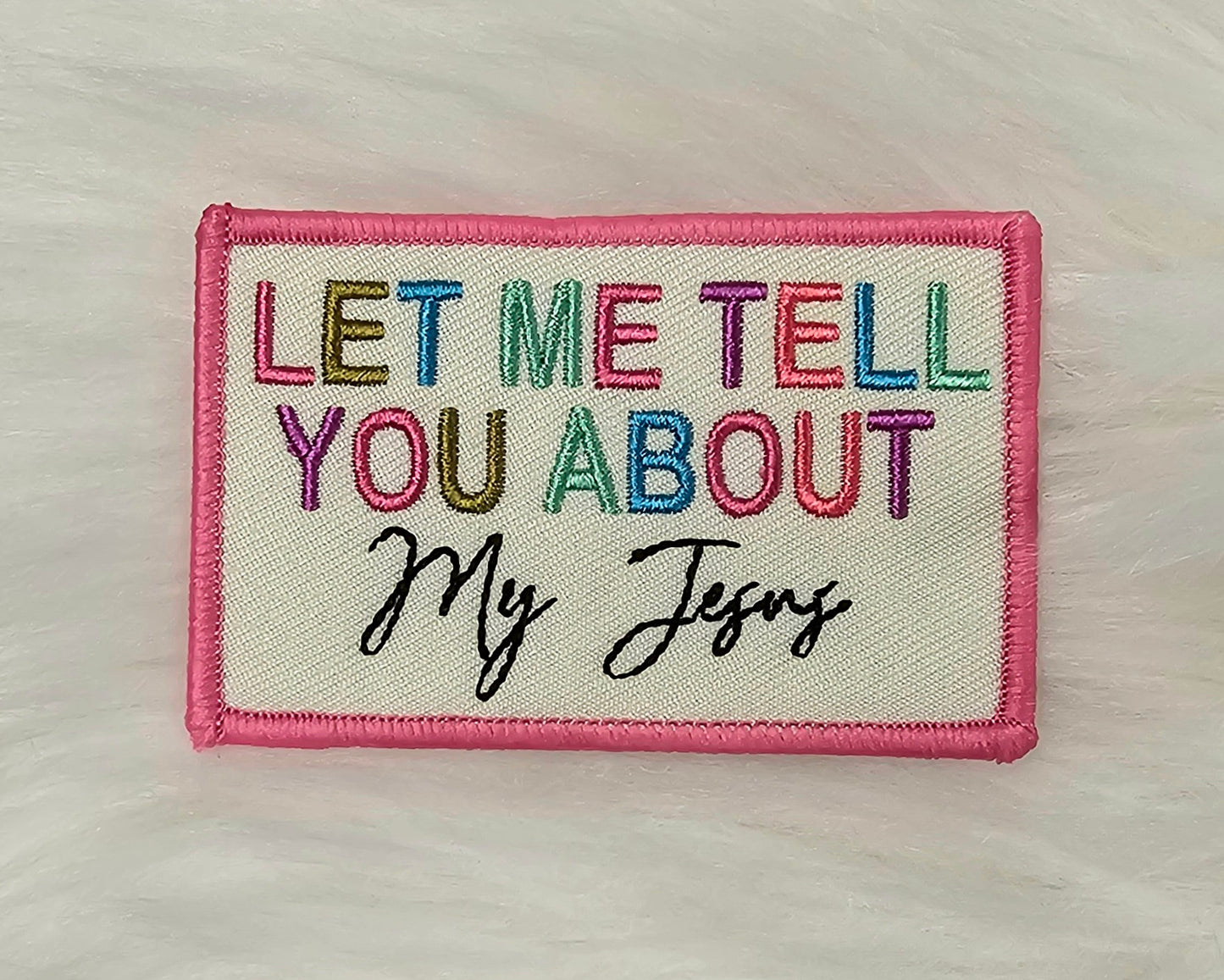 'Let Me Tell You About My Jesus' Colorful Christian Woven Embroidery Iron On Patch