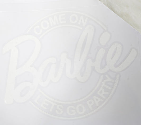 Glow 'Come On Barb, Let's Go Party' UV Transfers