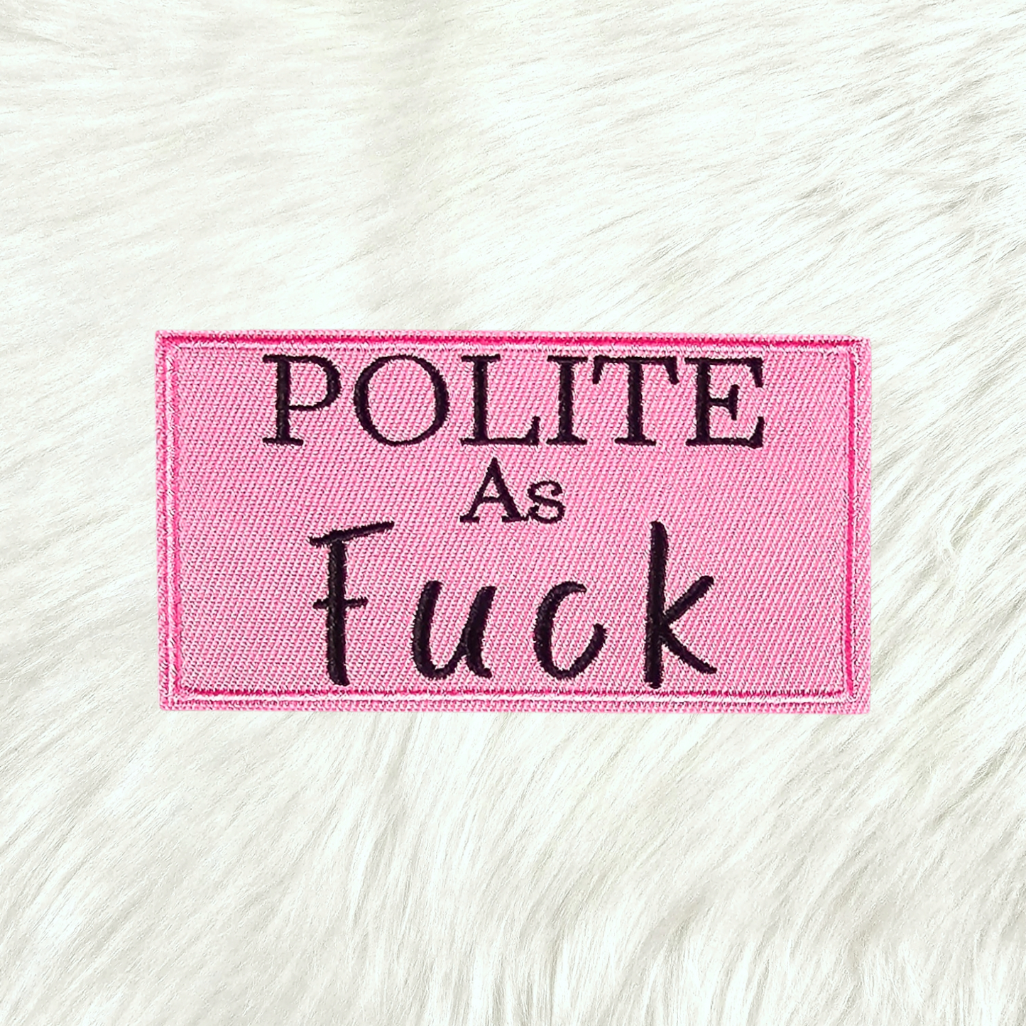 Polite as F*ck Pink Embroidery Iron On Patch