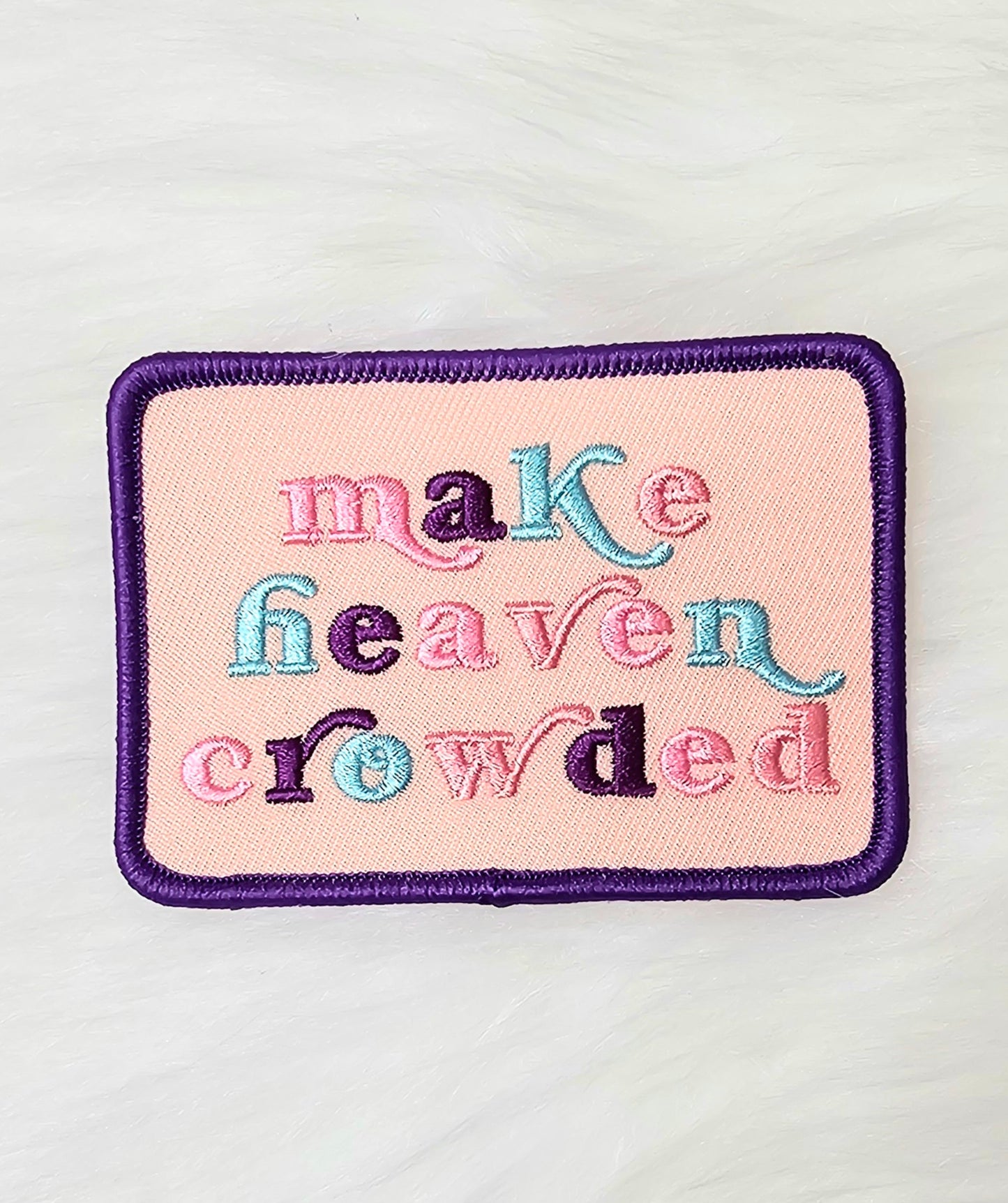 'Make Heaven Crowded' Purple, Pink and Blue Embroidery Iron On Patch