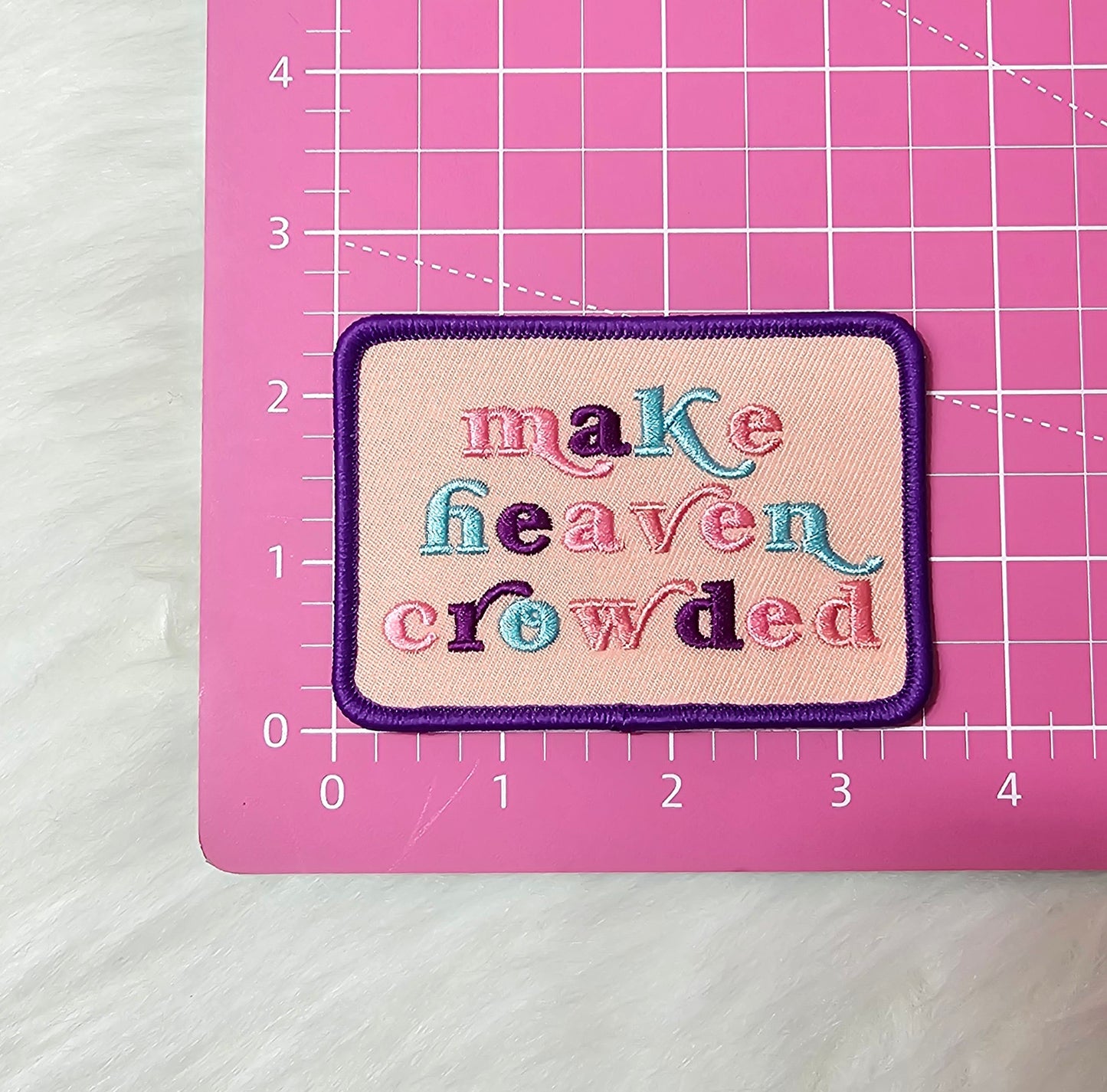 'Make Heaven Crowded' Purple, Pink and Blue Embroidery Iron On Patch