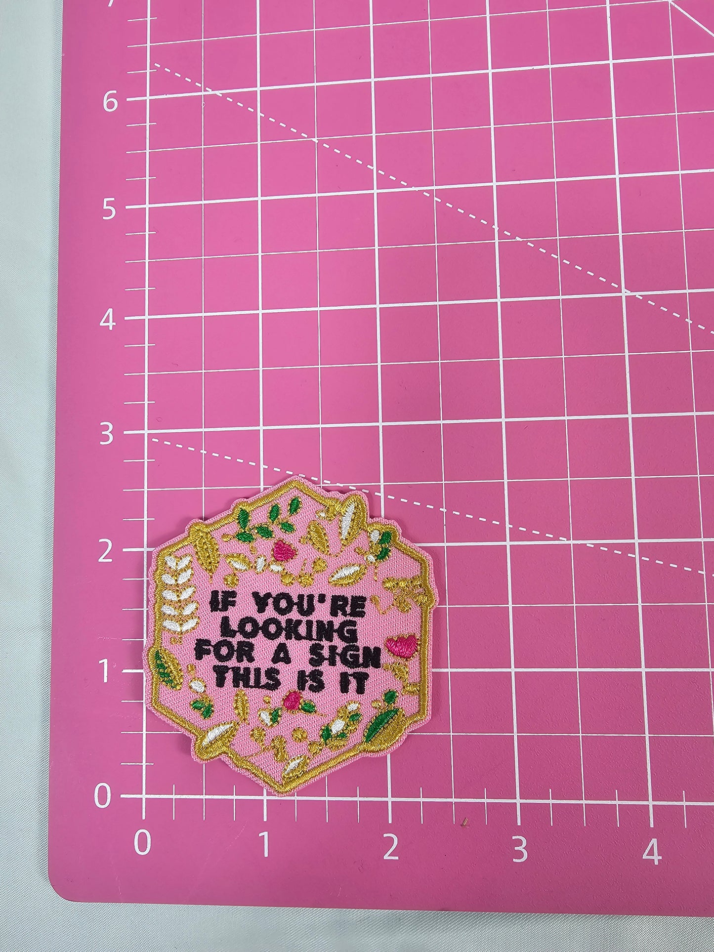 'If You're Looking For A Sign This Is It' Floral Embroidery Iron On Patch