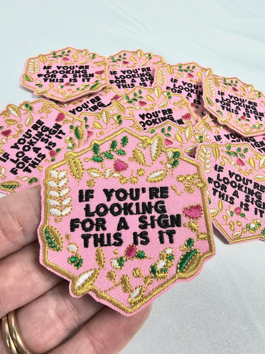 'If You're Looking For A Sign This Is It' Floral Embroidery Iron On Patch