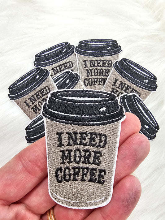Small 'I Need More Coffee' Iron On  Embroidery Patch
