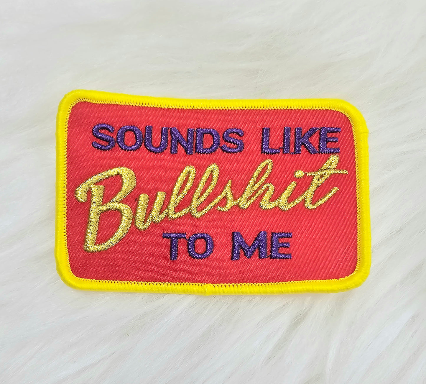 'Sounds Like Bullshit To Me' Red, Yellow and Purple Woven Embroidery Iron On Patch