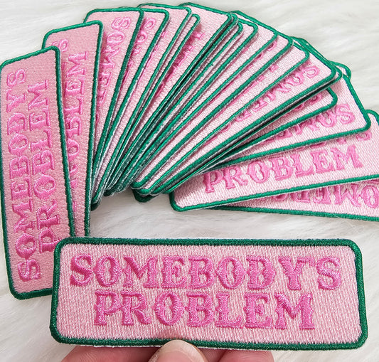 'Somebody's Problem' Pink and Green Embroidery Iron On Patch