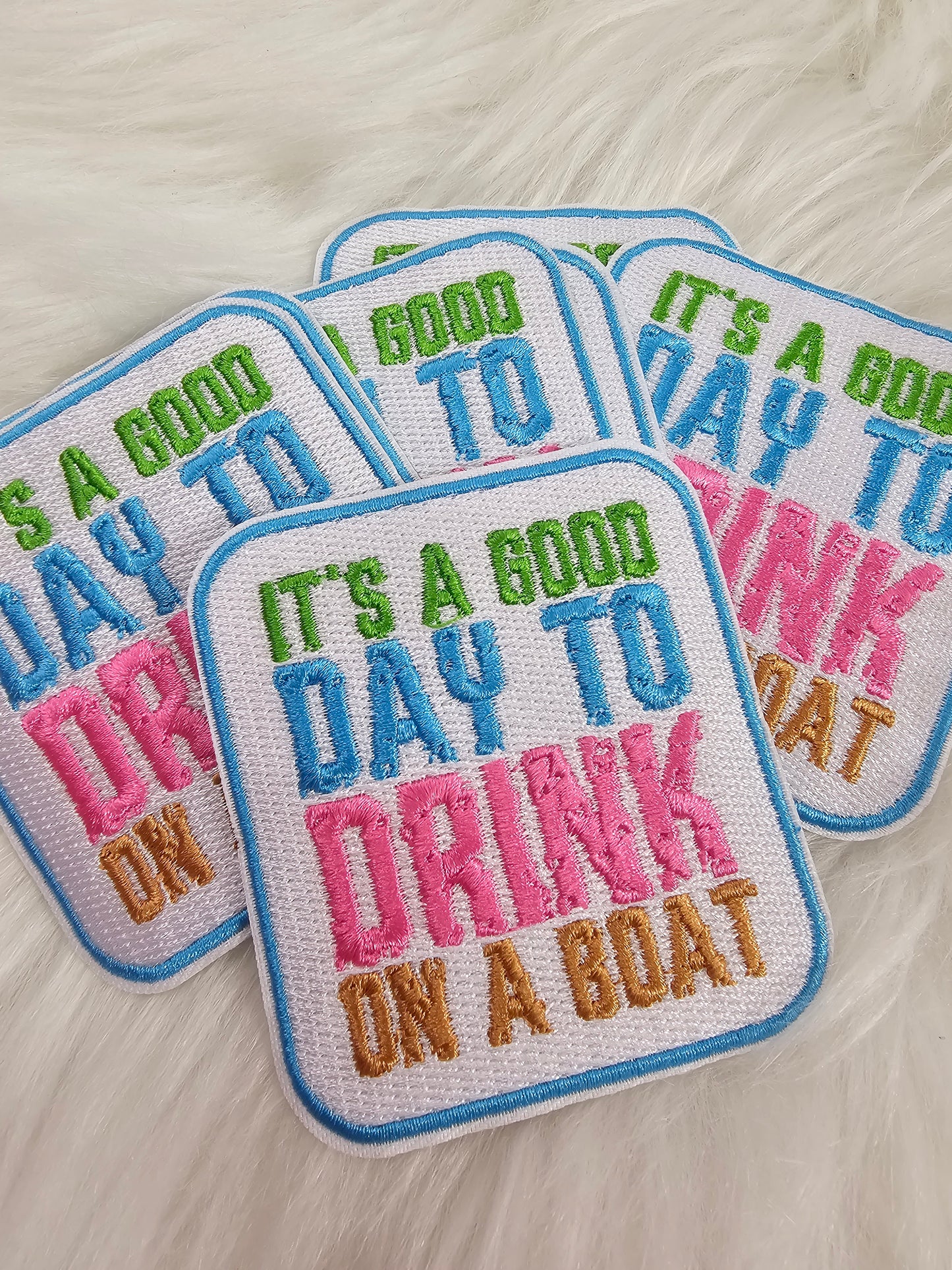 'It's A Good Day To Drink On A Boat' Embroidery Iron On Patch