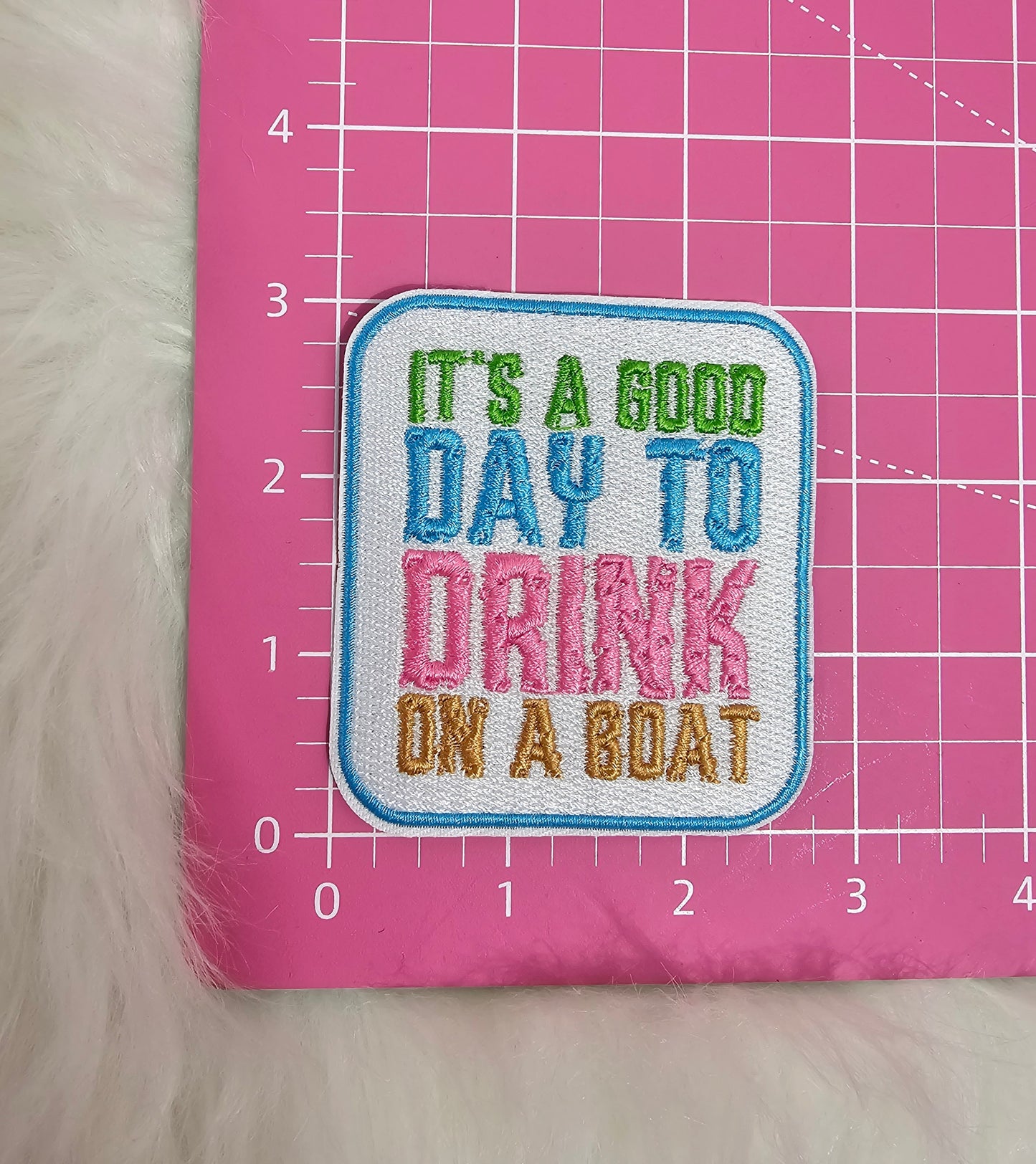 'It's A Good Day To Drink On A Boat' Embroidery Iron On Patch