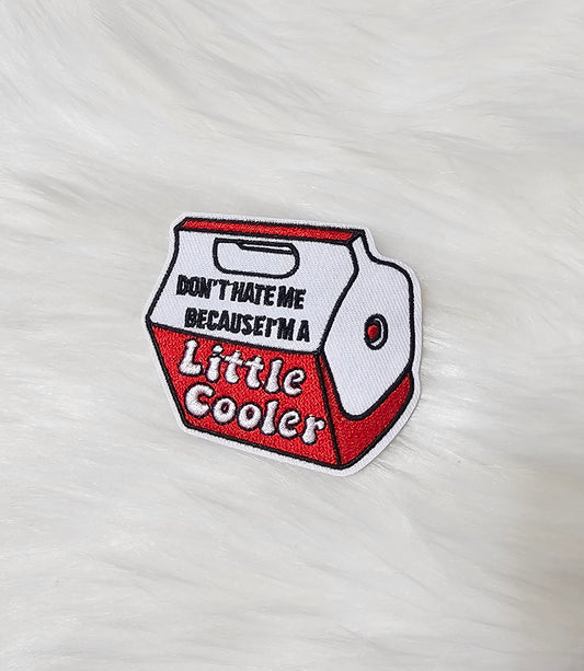 'Don't Hate Me Because I'm A Little Cooler' Woven Embroidery Iron On Patch