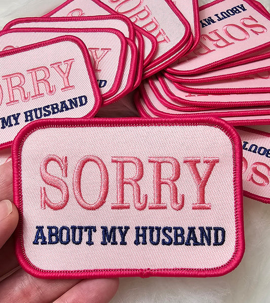 'Sorry About My Husband' Embroidery Iron On Patch