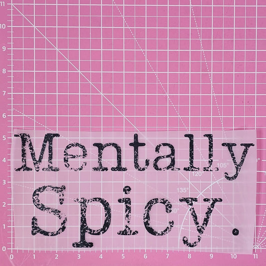 Mentally Spicy DTF Iron On Transfers