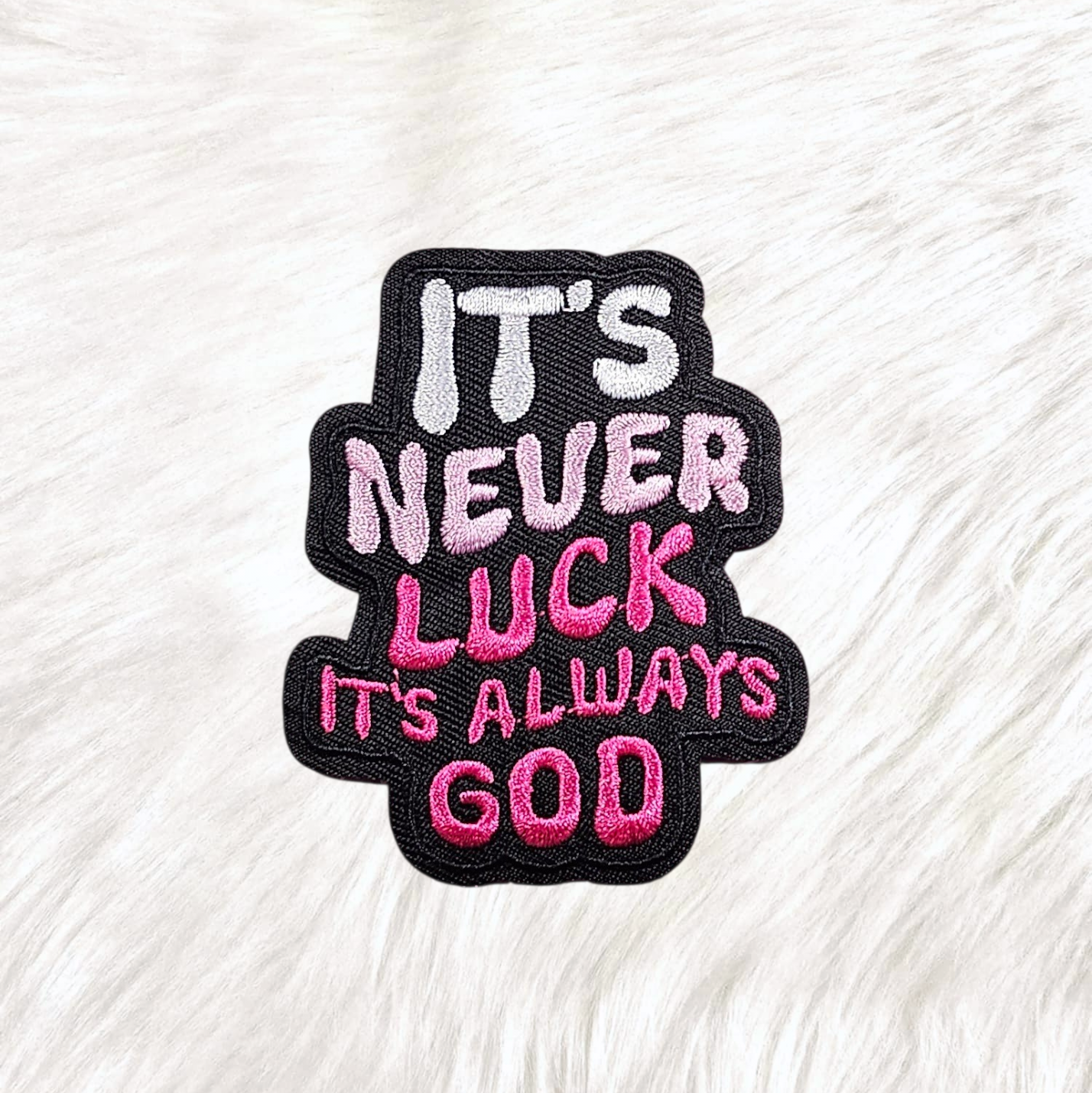 It's Never Luck It's Always God Embroidery Iron On Patch