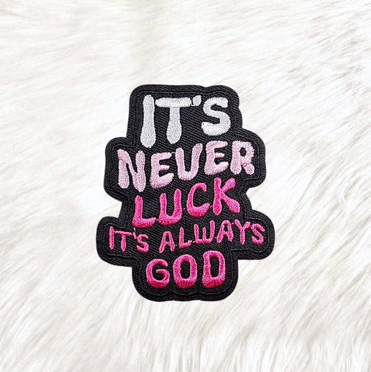 It's Never Luck It's Always God Embroidery Iron On Patch