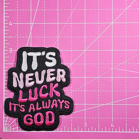 It's Never Luck It's Always God Embroidery Iron On Patch