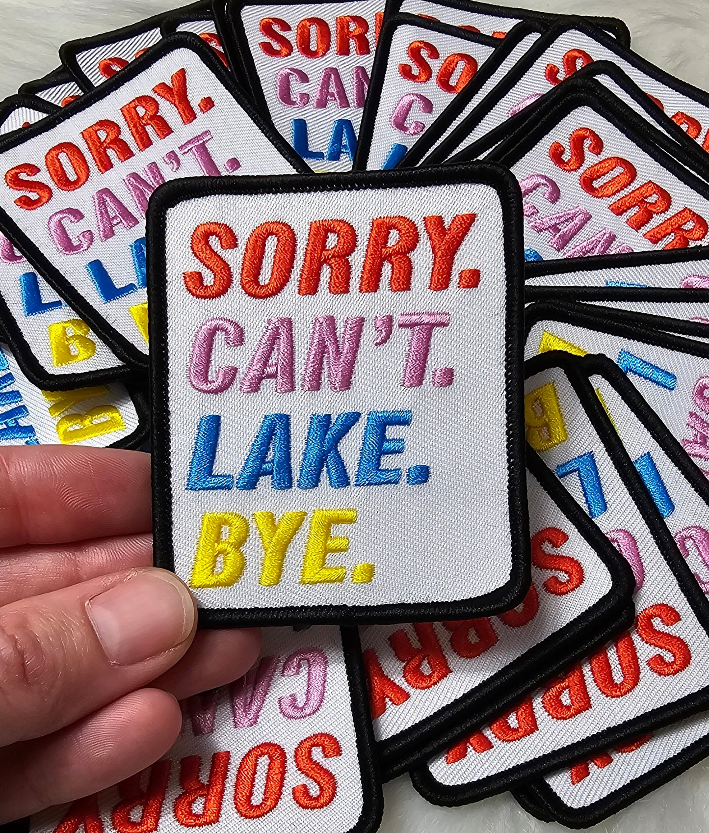 'Sorry. Can't. Lake. Bye.' Embroidery Iron On Patch