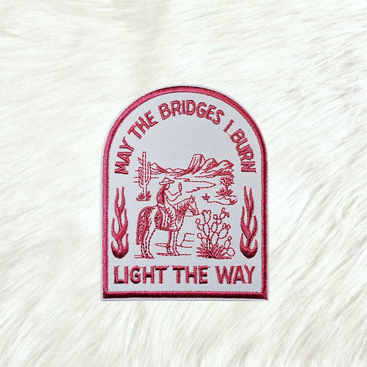 May The Bridges I Burn Light The Way Western Embroidery Iron On Patch