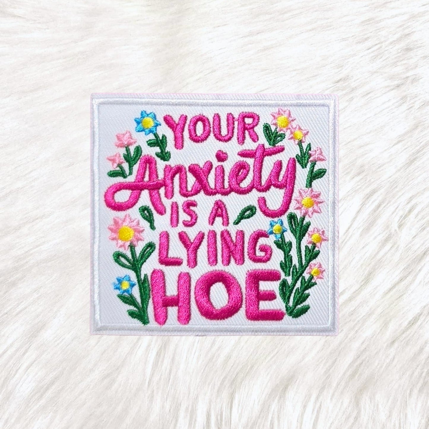 Your Anxiety Is a Lying Hoe Floral Embroidery Iron On Patch