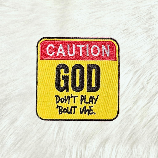 Caution God Don't Play 'Bout Me Sign Embroidery Iron On Patch