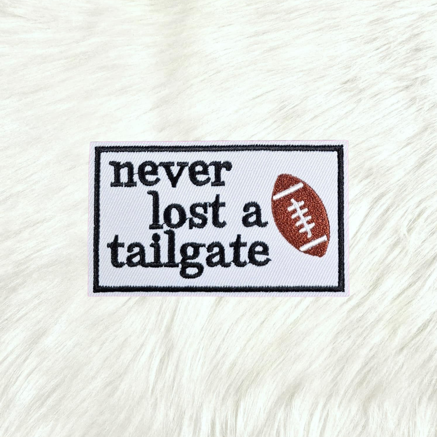 Never Lost a Tailgate Football Embroidery Iron On Patch