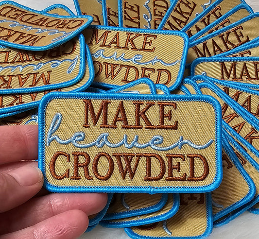 'Make Heaven Crowded' Tan, Brown, Blue Embroidery Iron On Patch