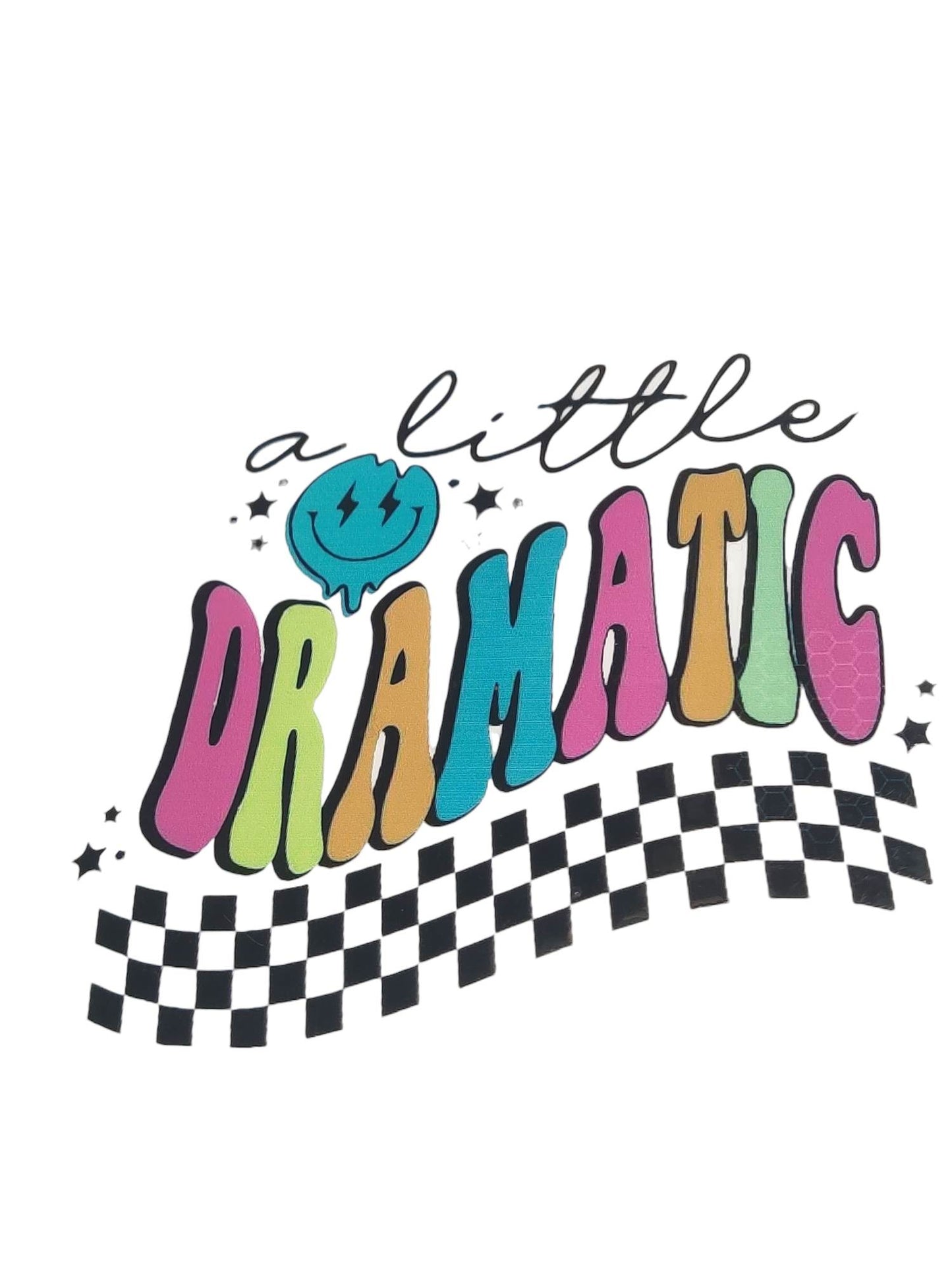 "A Little Dramatic" UV Transfers