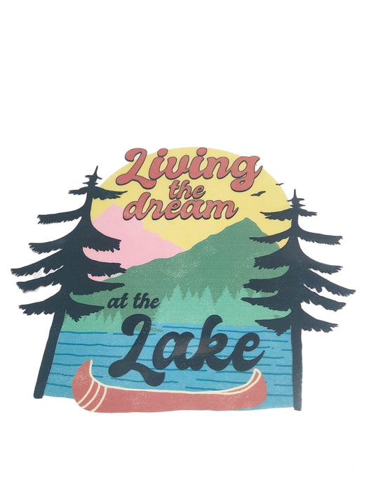 "Living The Dream At The Lake" UV Transfers